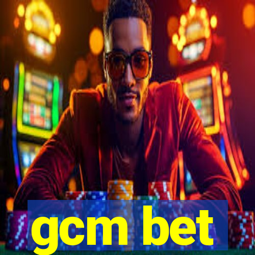 gcm bet